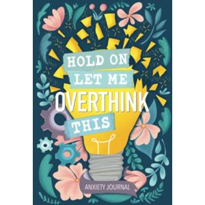 June & Lucy Anxiety Journal: Hold On Let Me Overthink This June & Lucy Anxiety Journal: Hold On Let Me Overthink This