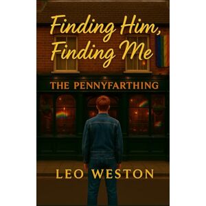 Weston, Leo Finding Him, Finding Me: A Memoir of Queer Love, Found Family, and Questionable Decisions Weston, Leo Finding Him, Finding Me: A Memoir of Queer Love, Found Family, and Questionable Decisions
