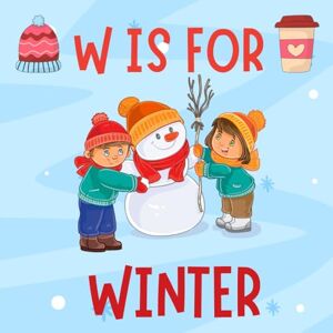 Heaven, Coloring W is For Winter: A Fun Winter Holiday ABC Alphabet Book For Toddlers, Preschool Ages 1-5 Heaven, Coloring W is For Winter: A Fun Winter Holiday ABC Alphabet Book For Toddlers, Preschool Ages 1-5