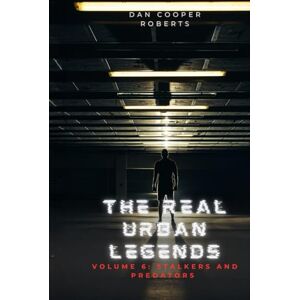 Roberts The Real Urban Legends: Volume 6: Stalkers and Predators Roberts The Real Urban Legends: Volume 6: Stalkers and Predators