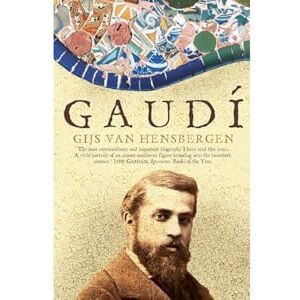 Hensbergen, Gijs Van Gaudi: A Biography Hensbergen, Gijs Van Gaudi: A Biography