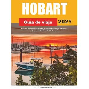 Taylor GUÍA DE VIAJE HOBART 2025: Descubra el arte de clase mundial, el encanto histórico y la naturaleza escénica en la vibrante capital de Tasmania Taylor GUÍA DE VIAJE HOBART 2025: Descubra el arte de clase mundial, el encanto histórico y la naturaleza escénica en la vibrante capital de Tasmania