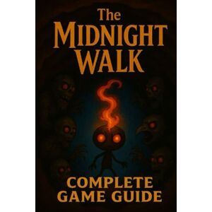 Melissa Delapaz The Midnight Walk Complete Guide and Walkthrough : Essential Tips and Tricks All You Need to Know Melissa Delapaz The Midnight Walk Complete Guide and Walkthrough : Essential Tips and Tricks All You Need to Know