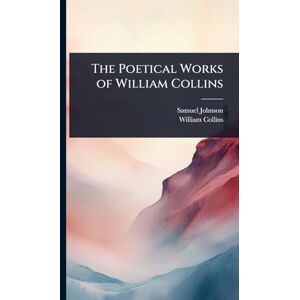 Johnson, Samuel The Poetical Works of William Collins Johnson, Samuel The Poetical Works of William Collins