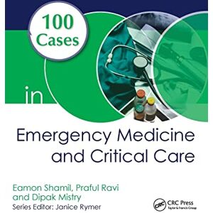 Shamil, Eamon 100 Cases in Emergency Medicine and Critical Care Shamil, Eamon 100 Cases in Emergency Medicine and Critical Care
