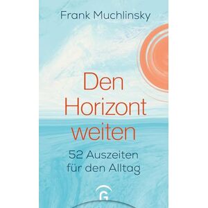 Muchlinsky, Frank Den Horizont weiten: 52 Auszeiten für den Alltag Mit Audiofiles zum Download Muchlinsky, Frank Den Horizont weiten: 52 Auszeiten für den Alltag Mit Audiofiles zum Download