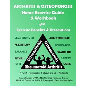 Cutler, Karen Arthritis & Osteoporosis Home Exercise Guide & Workbook: Exercise, Benefits & Precautions Cutler, Karen Arthritis & Osteoporosis Home Exercise Guide & Workbook: Exercise, Benefits & Precautions