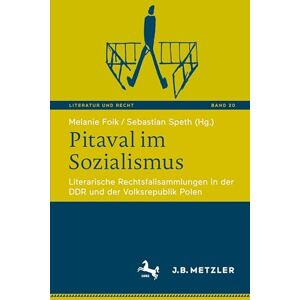 Pitaval im Sozialismus: Literarische Rechtsfallsammlungen in der DDR und der Volksrepublik Polen (Literatur und Recht, 20) Pitaval im Sozialismus: Literarische Rechtsfallsammlungen in der DDR und der Volksrepublik Polen (Literatur und Recht, 20)
