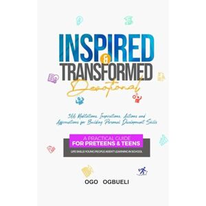 OGBUELI, OGO INSPIRED AND TRANSFORMED: 366 MEDITATIONS, INSPIRATIONS, ACTIONS AND AFFIRMATIONS FOR BUILDING PERSONAL DEVELOPMENT SKILLS OGBUELI, OGO INSPIRED AND TRANSFORMED: 366 MEDITATIONS, INSPIRATIONS, ACTIONS AND AFFIRMATIONS FOR BUILDING PERSONAL DEVELOPMENT SKILLS