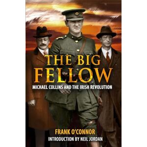 Frank O'Connor The Big Fellow: Michael Collins and the Irish Revolution Frank O'Connor The Big Fellow: Michael Collins and the Irish Revolution