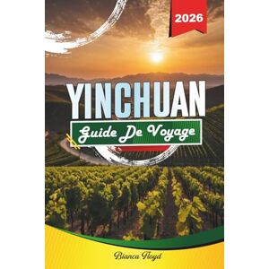 Floyd, Bianca YINCHUAN GUIDE DE VOYAGE 2026: Découvrez des joyaux cachés, des monuments historiques, des conseils de voyage et des expériences de vacances inoubliables Floyd, Bianca YINCHUAN GUIDE DE VOYAGE 2026: Découvrez des joyaux cachés, des monuments historiques, des conseils de voyage et des expériences de vacances inoubliables