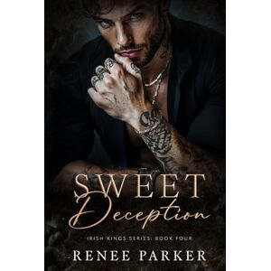 Parker, Renee Sweet Deception: A Forced Proximity Mafia Romance (Irish Kings) Parker, Renee Sweet Deception: A Forced Proximity Mafia Romance (Irish Kings)