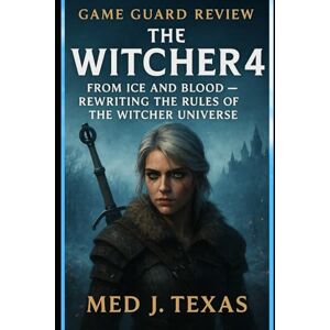 Texas, Med J The witcher 4 game guard: The Witcher 4: From Ice and Blood – Rewriting the Rules of the Witcher Universe Texas, Med J The witcher 4 game guard: The Witcher 4: From Ice and Blood – Rewriting the Rules of the Witcher Universe