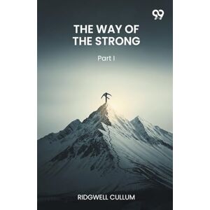 Cullum, Ridgwell The Way Of The StrongPart I (Edition1) Cullum, Ridgwell The Way Of The StrongPart I (Edition1)