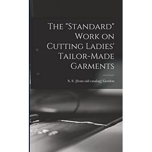 The "standard" Work on Cutting Ladies' Tailor-made Garments The "standard" Work on Cutting Ladies' Tailor-made Garments