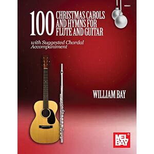 Bay, William 100 Christmas Carols and Hymns for Flute and Guitar Bay, William 100 Christmas Carols and Hymns for Flute and Guitar