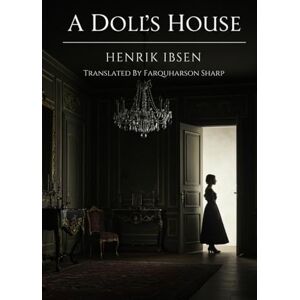 HENRIK IBSEN A DOLL'S HOUSE HENRIK IBSEN A DOLL'S HOUSE