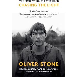 Stone, Oliver Chasing The Light: How I Fought My Way into Hollywood THE SUNDAY TIMES BESTSELLER Stone, Oliver Chasing The Light: How I Fought My Way into Hollywood THE SUNDAY TIMES BESTSELLER
