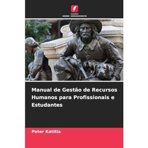 Katitia, Peter Manual de Gestão de Recursos Humanos para Profissionais e Estudantes Katitia, Peter Manual de Gestão de Recursos Humanos para Profissionais e Estudantes