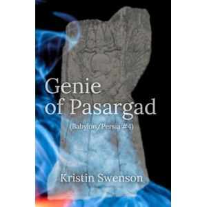 Swenson, Kristin Genie of Pasargad: Babylon/Persia #4 Swenson, Kristin Genie of Pasargad: Babylon/Persia #4