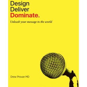 Provan MD, Dr Drew Design. Deliver. Dominate.: Unleash your message to the world. Provan MD, Dr Drew Design. Deliver. Dominate.: Unleash your message to the world.