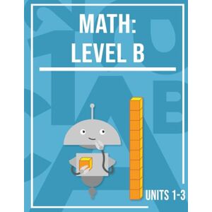 Inc., Miaplaza Miacademy Workbook: Math: Level B, Units 1-3 Homeschool Math Curriculum for Grade 1 (Miacademy Workbook: Math: Level B, Full Course Homeschool Math Curriculum for Grade 1) Inc., Miaplaza Miacademy Workbook: Math: Level B, Units 1-3 Homeschool Math Curriculum for Grade 1 (Miacademy Workbook: Math: Level B, Full Course Homeschool Math Curriculum for Grade 1)
