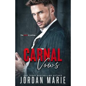 Marie, Jordan Carnal Vows: A Mafia Arranged Marriage Romance: 1 (Kingdom of Sin) Marie, Jordan Carnal Vows: A Mafia Arranged Marriage Romance: 1 (Kingdom of Sin)