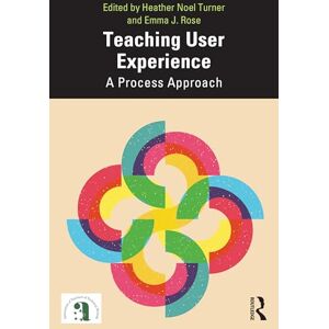 Teaching User Experience: A Process Approach (ATTW Series in Technical and Professional Communication) Teaching User Experience: A Process Approach (ATTW Series in Technical and Professional Communication)