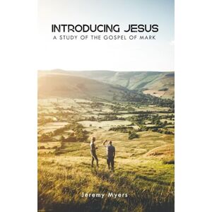 Myers, Jeremy Introducing Jesus: A Study of the Gospel of Mark (Deeper Youth Ministry Bible Studies) Myers, Jeremy Introducing Jesus: A Study of the Gospel of Mark (Deeper Youth Ministry Bible Studies)