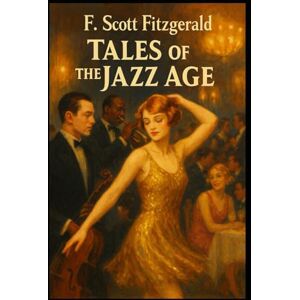 Scott Contes de l’Âge du jazz: Tales of the Jazz Age Scott Contes de l’Âge du jazz: Tales of the Jazz Age