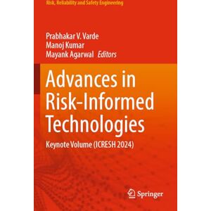 Advances in Risk-Informed Technologies: Keynote Volume (ICRESH 2024) (Risk, Reliability and Safety Engineering) Advances in Risk-Informed Technologies: Keynote Volume (ICRESH 2024) (Risk, Reliability and Safety Engineering)