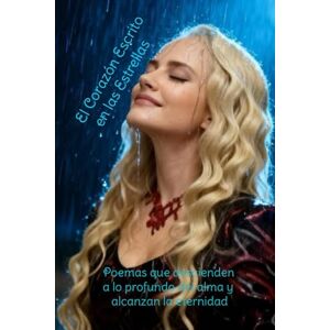 Hossu, Monica Emilia El Corazón Escrito en las Estrellas: Poemas que descienden a lo profundo del alma y alcanzan la eternidad Hossu, Monica Emilia El Corazón Escrito en las Estrellas: Poemas que descienden a lo profundo del alma y alcanzan la eternidad