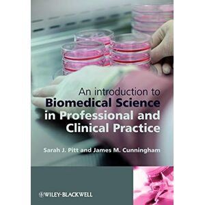 Pitt, Sarah J. An Introduction to Biomedical Science in Professional and Clinical Practice Pitt, Sarah J. An Introduction to Biomedical Science in Professional and Clinical Practice