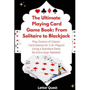 Garmin The Ultimate Playing Card Game Book: From Solitaire to Blackjack: Play Dozens of Classic Card Games for 1–6+ Players Using a Standard Deck—No Extra Gear Needed! Garmin The Ultimate Playing Card Game Book: From Solitaire to Blackjack: Play Dozens of Classic Card Games for 1–6+ Players Using a Standard Deck—No Extra Gear Needed!