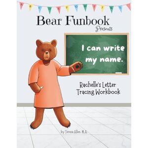 Allen, Teresa Bear Funbook Presents I Can Write My Name Rachelle’s Personalized Letter Tracing Workbook (Personalized Letter Tracing Workbooks) Allen, Teresa Bear Funbook Presents I Can Write My Name Rachelle’s Personalized Letter Tracing Workbook (Personalized Letter Tracing Workbooks)