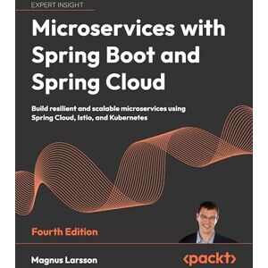 Larsson, Magnus Microservices with Spring Boot and Spring Cloud: Build resilient and scalable microservices using Spring Cloud, Istio, and Kubernetes Larsson, Magnus Microservices with Spring Boot and Spring Cloud: Build resilient and scalable microservices using Spring Cloud, Istio, and Kubernetes