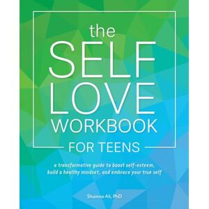 Ali, Shainna The Self-Love Workbook for Teens: A Transformative Guide to Boost Self-Esteem, Build a Healthy Mindset, and Embrace Your True Self: A Transformative ... and Embrace Your True Self (Self-Love Books) Ali, Shainna The Self-Love Workbook for Teens: A Transformative Guide to Boost Self-Esteem, Build a Healthy Mindset, and Embrace Your True Self: A Transformative ... and Embrace Your True Self (Self-Love Books)