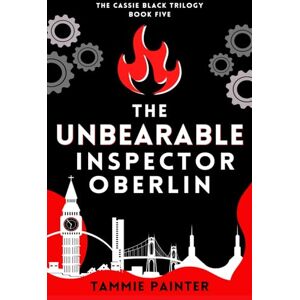 Painter, Tammie The Unbearable Inspector Oberlin: a wryly comic fantasy with a twist of paranormal mystery (The Cassie Black Trilogy) Painter, Tammie The Unbearable Inspector Oberlin: a wryly comic fantasy with a twist of paranormal mystery (The Cassie Black Trilogy)