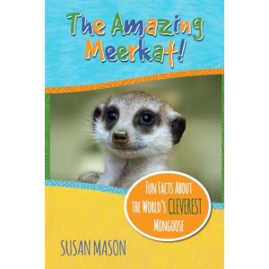 Mason, Susan The Amazing Meerkat!: Fun Facts About The World's Cleverest Mongoose (Funny Fauna) Mason, Susan The Amazing Meerkat!: Fun Facts About The World's Cleverest Mongoose (Funny Fauna)