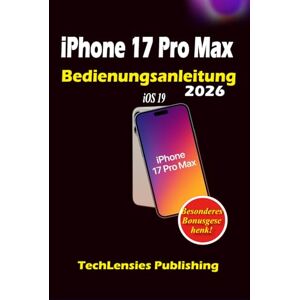 Publishing, TechLensies iPhone 17 Pro Max Bedienungsanleitung: Weniger bekannte Tricks, Profi Tipps und -Einstellungen, clevere Hacks, Budget, Spaß, Solo-Tipps, was zu tun ... vermeiden sollte (iPhone 17 Benutzerhandbuch) Publishing, TechLensies iPhone 17 Pro Max Bedienungsanleitung: Weniger bekannte Tricks, Profi Tipps und -Einstellungen, clevere Hacks, Budget, Spaß, Solo-Tipps, was zu tun ... vermeiden sollte (iPhone 17 Benutzerhandbuch)