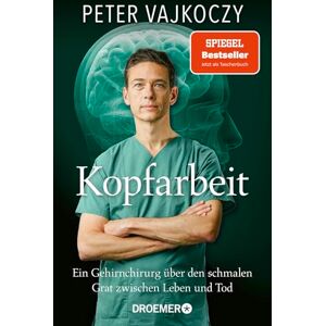 Vajkoczy, Peter Kopfarbeit: Ein Gehirnchirurg über den schmalen Grat zwischen Leben und Tod Der SPIEGEL-Bestseller jetzt im Taschenbuch Vajkoczy, Peter Kopfarbeit: Ein Gehirnchirurg über den schmalen Grat zwischen Leben und Tod Der SPIEGEL-Bestseller jetzt im Taschenbuch
