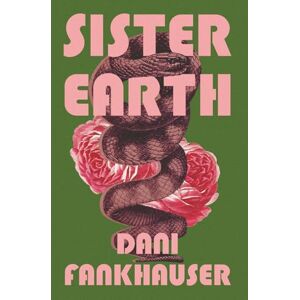 Fankhauser, Dani Sister Earth: A Novel Fankhauser, Dani Sister Earth: A Novel