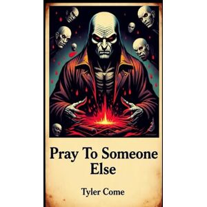 Come, Tyler Pray To Someone Else Come, Tyler Pray To Someone Else
