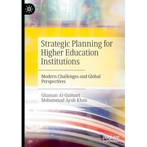 Al-Qaimari, Ghassan Strategic Planning for Higher Education Institutions: Modern Challenges and Global Perspectives Al-Qaimari, Ghassan Strategic Planning for Higher Education Institutions: Modern Challenges and Global Perspectives