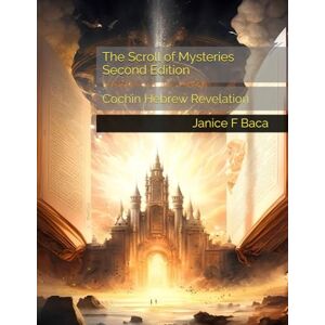 Baca, Janice F. The Scroll of Mysteries: Cochin Hebrew Revelation Baca, Janice F. The Scroll of Mysteries: Cochin Hebrew Revelation