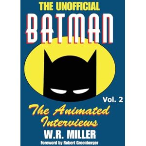Miller, W R Batman: The Animated Interviews, Vol. 2: The Animated Interviews, Volume 2 Miller, W R Batman: The Animated Interviews, Vol. 2: The Animated Interviews, Volume 2