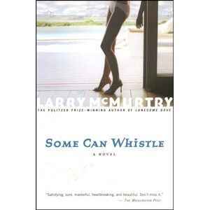 McMurtry, Larry Some Can Whistle (A Texas Family Drama) McMurtry, Larry Some Can Whistle (A Texas Family Drama)