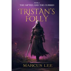 Lee Tristan's Folly (An Epic Fantasy Adventure) (The Gifted & The Cursed) Lee Tristan's Folly (An Epic Fantasy Adventure) (The Gifted & The Cursed)