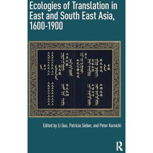 Ecologies of Translation in East and South East Asia, 1600-1900 Ecologies of Translation in East and South East Asia, 1600-1900