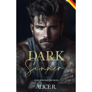 Deutsch, Alice R Dark Sinner: Mafia Romanze (Deutsch): 2 (The Dark Instincts Series (Deutsch)) Deutsch, Alice R Dark Sinner: Mafia Romanze (Deutsch): 2 (The Dark Instincts Series (Deutsch))